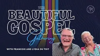 Francois and Lydia du Toit - A Beautiful Gospel Gathering NB