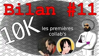 Bilan 11 : la barre des 10K, les premi&egrave;res collab's, et la suite.