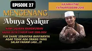 Episode 27 | Dokumentasi Kajian FathurRobbani Buya Syakur 2018 #buyasyakur #tasawuf