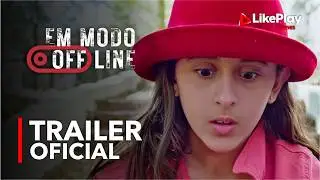 Em Modo Offline | Trailer Oficial | LikePlay