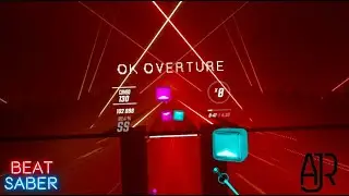 AJR - OK Overture (Beat Saber)
