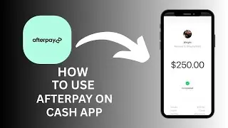 How to Use Your Afterpay on Cash App - Step by Step Guide