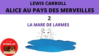 « Alice au pays de merveilles » Chapitre 2 - Lewis Carroll 1865