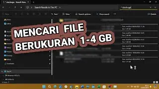 Tutorial Mencari File Dengan Ukuran Antara 1 GB Sampai 4 GB di File Explorer Laptop Windows 11
