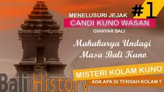 MENELUSURI JEJAK CANDI KUNO WASAN GIANYAR BALI - MAHAKARYA UNDAGI ERA BALI KUNO | CANDI WASAN PART 1