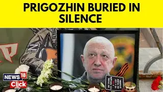 Wagner Chief Dead | Putin Decides Not To Attend Yevgeny Prigozhin's Funeral | Russia News | N18V