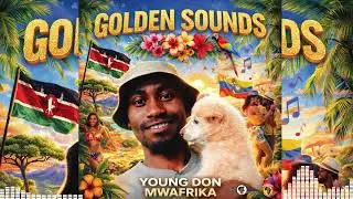 GOLD SOUNDS ( SAUTI YA DHAHABU ) - YOUNG DON MWAFRIKA