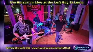 The Horsemen Live at the Loft Bay St Louis Featuring Jimmy Bellew