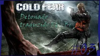 Detonado Cold Fear (PC) Traduzido PT - BR dificuldade Normal #03 libertando a Ana kamsky