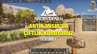 Ancient Farm &ndash; Antik Mısır&rsquo;da &Ccedil;iftlik Kuruyoruz | B&ouml;l&uuml;m 1