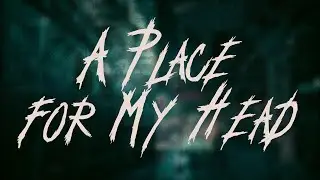 Linkin Park - A Place for My Head / Lyrics