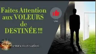 Faites Attention ⛔ aux VOLEURS de DESTINÉE !!! semra motivation🔴🌀🔴