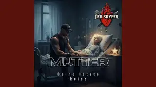 Mutter (Deine letzte Reise)