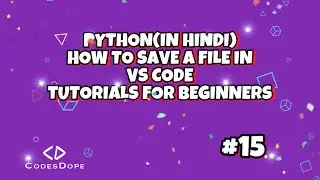 Saving a file in vs code- python (in hindi) | tutorials for beginners | codesdope.com