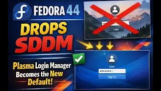Fedora 44 Drops SDDM &mdash; Plasma Login Manager Becomes the New Default