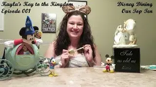 Kayla's Key to the Kingdom - Episode 001- Top Ten Table Service Restaurants on Disney World Property