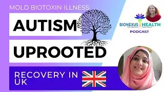 Autism Uprooted: Autism Recovery of a UK Child - BioNexus Health Podcast Ep. 27