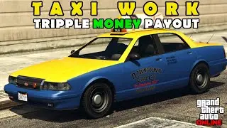 TRIPPLE MONEY TAXI WORK PAYOUT in GTA ONLINE this week - HOW MUCH MONEY?