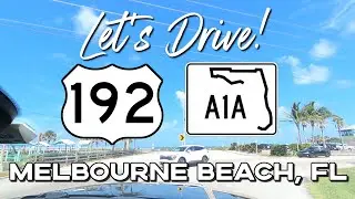 Let's Drive through Florida! Melbourne and Melbourne Beach via 192 East to A1A Real-Time Drive