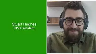 An Interview with Stuart Hughes, IOSH president