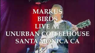 MARKUS - BIRDS (LIVE AT UNURBAN COFFEEHOUSE SANTA MONICA CA) #livedowntempomusic #livemusic 