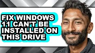 How to Fix Windows 11 Can't Be Installed on This Drive (updated)