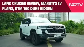 The NDTV Auto Show: Land Cruiser Review, Maruti's EV Plans, KTM 160 Duke Ridden
