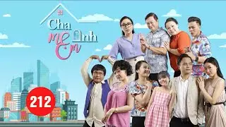 Phim Sitcom Việt Nam I Cha anh mẹ em - Tập 212: Thuyền về bến cũ I THKG