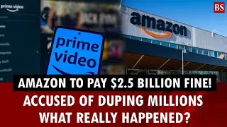 Amazon to pay massive $2.5 billion fine!Accused of duping millions: What really happened?