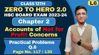 Chapter 2 || Account of Not for Profit Concerns || Practical Problem Q.6 | Page No. 117 | Hemal Sir