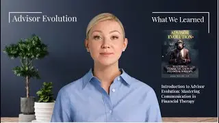Introduction to Advisor Evolution: Mastering Communication in Financial Therapy