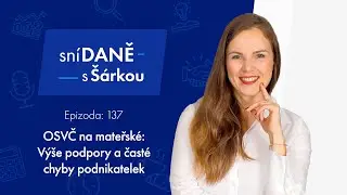 OSVČ: máte nárok na mateřskou, rodičovský příspěvek a porodné? | Podcast SníDANĚ s Šárkou