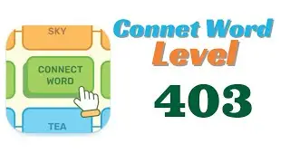Connect Word Level 403 Answers