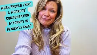 When Should I Hire a Workers' Compensation Attorney in Pennsylvania?
