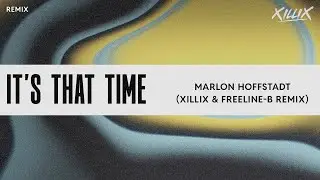 Marlon Hoffstadt - It&rsquo;s That Time (XILLIX & FREELINE-B REMIX)