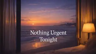 Nothing Urgent Tonight | Soft pop for unhurried moments