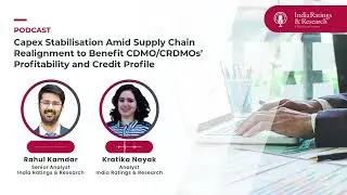 Capex Stabilisation Amid Supply Chain Realignment to Benefit CRDMOs&rsquo; Profitability & Credit Profile