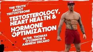 Testosterology, Heart Health & Hormone Optimization w/Dr.Thomas O&rsquo;Connor & Andrew DeCaro