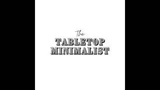 Episode 1: What Does It Mean to Be a Tabletop Minimalist?