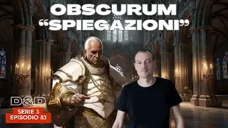 Dungeons & Dragons - D&D 5e | OBSCURUM - S3E83 - Spiegazioni| Campagna D&D ita