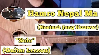 Hamro Nepal Ma - Neetesh Jung Kunwar | Guitar Solo Lesson | (With Tab)
