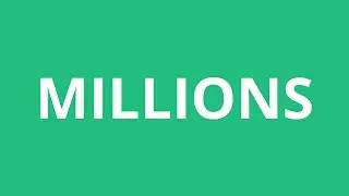 How To Pronounce Millions - Pronunciation Academy