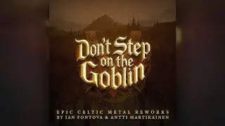 Don't Step on the Goblin (Folk Tavern Metal Medley)