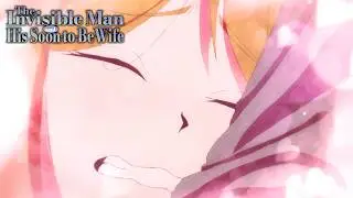 Shizuka Is Touch Starved | The Invisible Man and His Soon-to-Be Wife