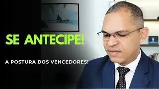 Tenha iniciativa! Se antecipe!
