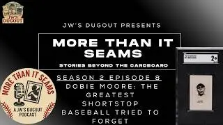 Dobie Moore: The Greatest Shortstop Baseball Tried to Forget | More Than It Seams | S2, Ep 8