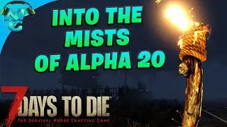 7D2D - Into the Mists of Alpha 20 - Nerd Parade Play's 7 Days to Die Alpha 20! E0