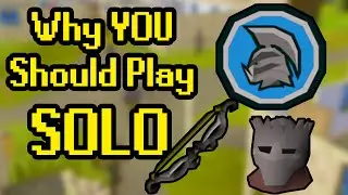 The Benefits Of Playing SOLO in Old School Runescape!