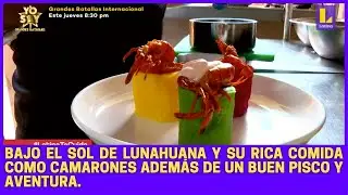 Bajo el sol de lunahuana y su rica comida como camarones además de un buen pisco y aventura.