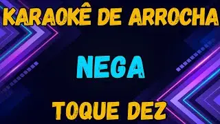 KARAOKÊ - NEGA - TOQUE DEZ